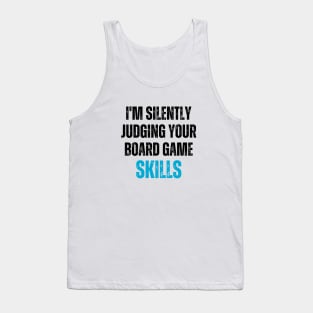 I'm Silently Judging Your Board Games Skills Tank Top